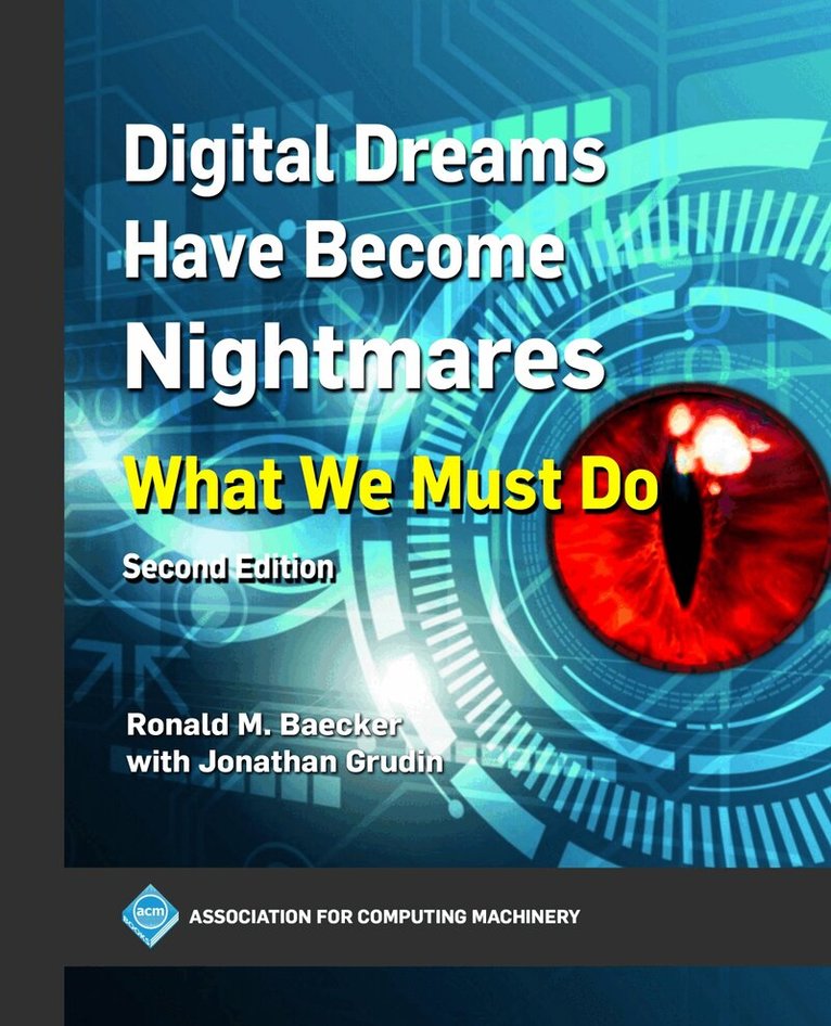 Ronald M. Baecker - Digital Dreams Have Become Nightmares, Inbunden