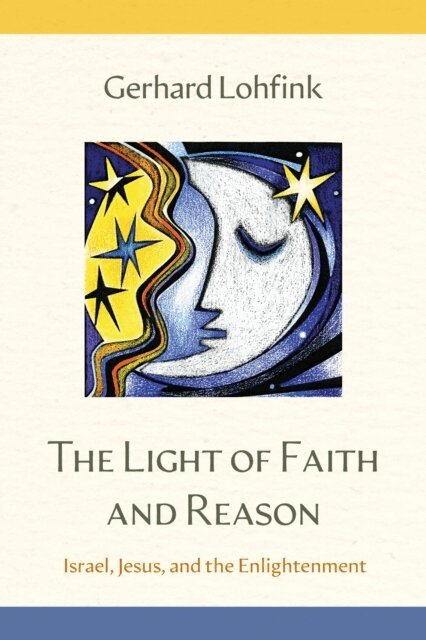 Gerhard Lohfink - Light of Faith and Reason, E-bok