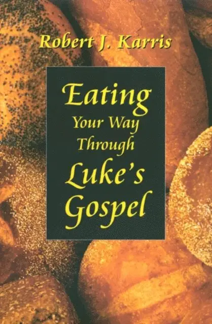Robert J. Karris - Eating Your Way Through Luke's Gospel, E-bok. Tillgänglighet: Lägg i varukorg