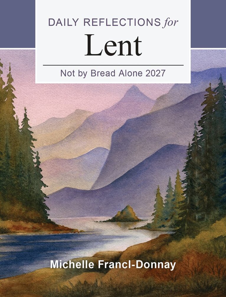 Michelle Francl-Donnay - Not by Bread Alone 2027, Häftad