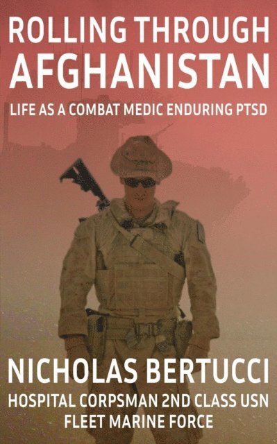 Nicholas Bertucci - Rolling Through Afghanistan - Life as a Combat Medic Enduring PTSD, E-bok. Tillgänglighet: Lägg i varukorg