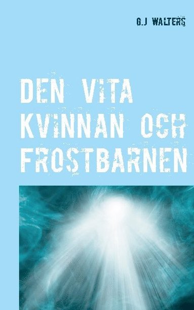 G J Walters Den vita kvinnan och frostbarnen