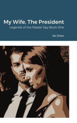 Jes Drew - My Wife, The President, Inbunden