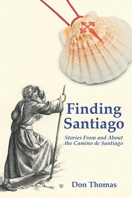 Don Thomas - Finding Santiago: Stories From and About the Camino de Santiago, Häftad