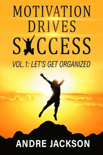 ANDRE JACKSON - MOTIVATION DRIVES SUCCESS, E-bok