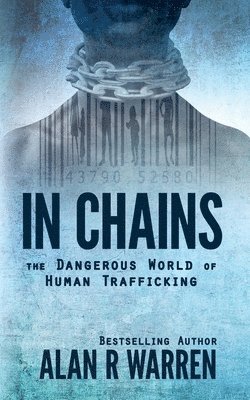 Alan Warren - In Chains; The Dangerous World of Human Trafficking, Häftad