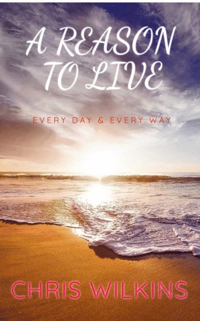 Chris Wilkins - Reason To Live, E-bok
