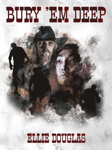 Ellie Douglas - Bury 'Em Deep: A bone gnawing, chilling tale of Western Horror, E-bok. Tillgänglighet: Lägg i varukorg