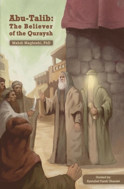 Mahdi Maghrebi - Abu-Talib: The Believer of the Quraysh, E-bok