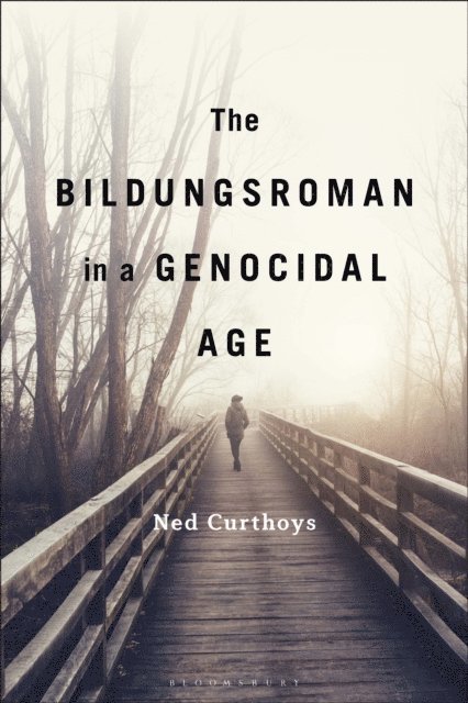 Ned Curthoys - Bildungsroman in a Genocidal Age, E-bok