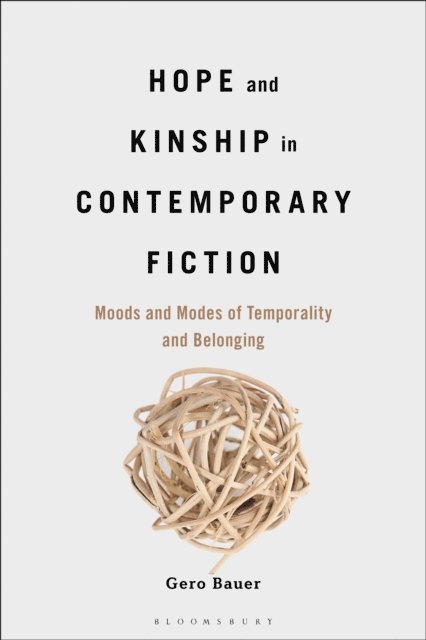 Gero Bauer - Hope and Kinship in Contemporary Fiction, E-bok