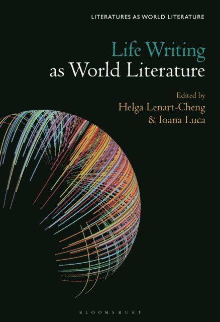 Helga Lenart-Cheng, Ioana Luca - Life Writing as World Literature, E-bok