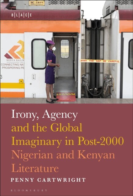 Penny Cartwright - Irony, Agency and the Global Imaginary in Post-2000 Nigerian and Kenyan Literature, E-bok. Tillgänglighet: Lägg i varukorg