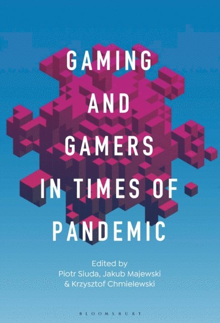 Piotr Siuda, Jakub Majewski, Krzysztof Chmielewski - Gaming and Gamers in Times of Pandemic, E-bok