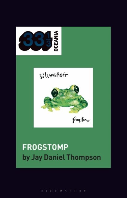 Jay Daniel Thompson - silverchair's Frogstomp, E-bok