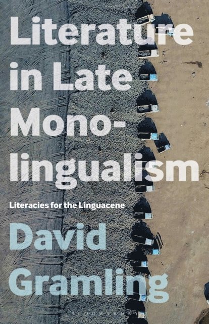 David Gramling - Literature in Late Monolingualism, E-bok
