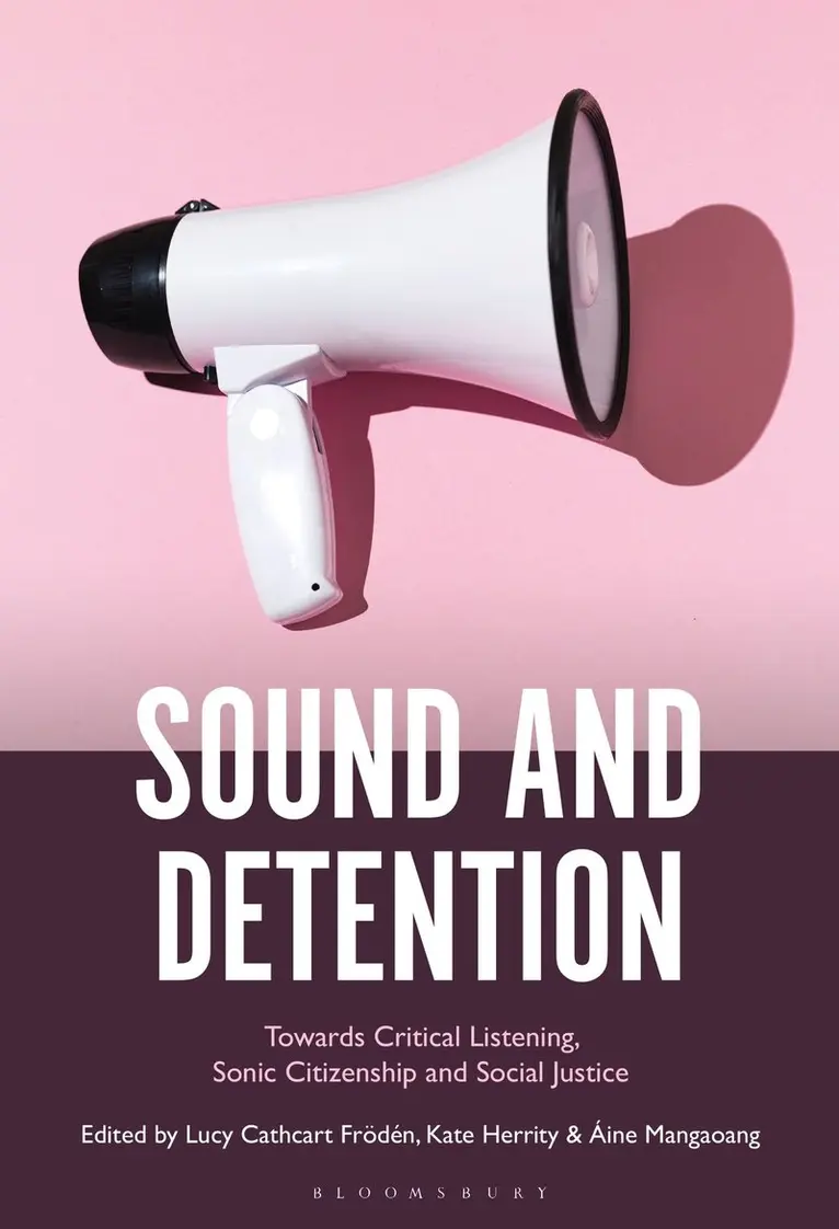 Lucy Cathcart Frödén, Kate Herrity, Áine Mangaoang - Sound and Detention, Häftad. Tillgänglighet: Kommande