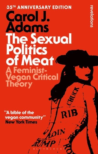 Carol J. Adams - Sexual Politics of Meat - 35th Anniversary Edition, E-bok
