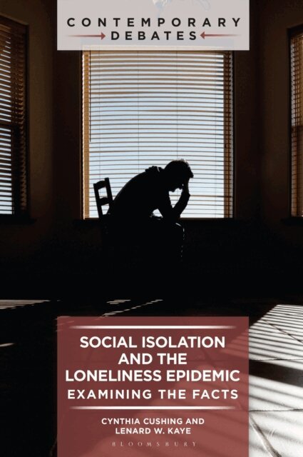 Cynthia Cushing, Lenard W. Kaye - Social Isolation and the Loneliness Epidemic, E-bok. Tillgänglighet: Kommande