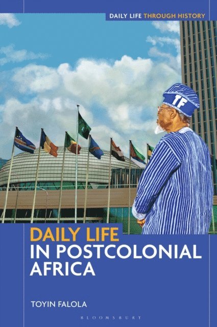 Toyin Falola - Daily Life in Postcolonial Africa, E-bok