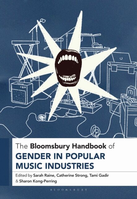 Sarah Raine, Catherine Strong, Tami Gadir, Sharon Kong-Perring - Bloomsbury Handbook of Gender in Popular Music Industries, E-bok