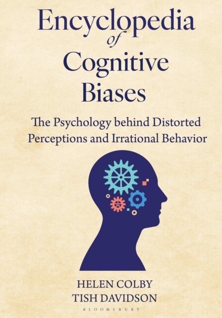 Helen Colby, Tish Davidson - Encyclopedia of Cognitive Biases, E-bok. Tillgänglighet: Kommande