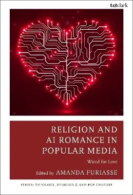 Amanda Furiasse - Religion and AI Romance in Popular Media, Inbunden. Tillgänglighet: Kommande