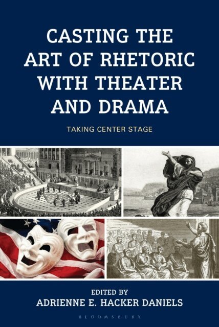 Adrienne E. Hacker Daniels - Casting the Art of Rhetoric with Theater and Drama, E-bok