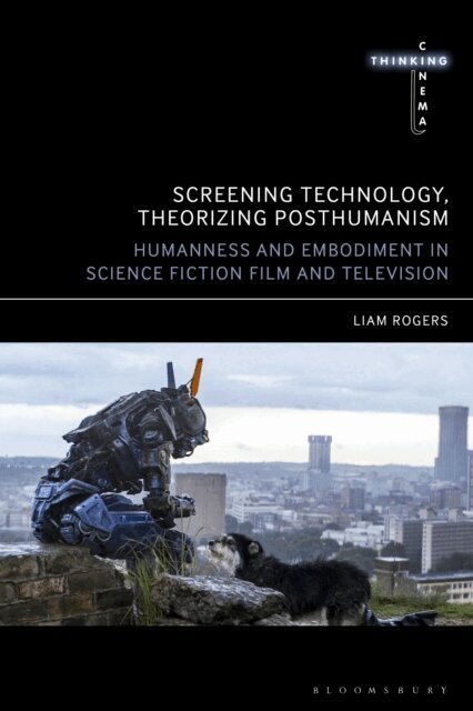 Liam Rogers - Screening Technology, Theorizing Posthumanism, E-bok