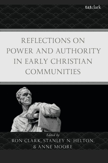 Ron Clark, Anne Moore, Stanley N. Helton - Reflections on Power and Authority in Early Christian Communities, E-bok