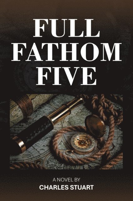 Charles Stuart - FULL FATHOM FIVE, E-bok