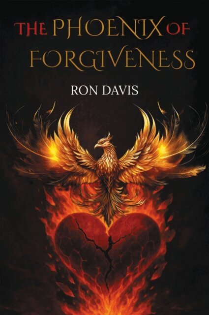 Ron Davis - Phoenix of Forgiveness, E-bok