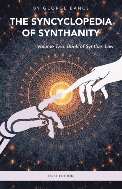 George Bancs - Syncyclopedia of Synthanity Volume Two: Book of Synthan Law, E-bok