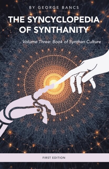 George Bancs - Syncyclopedia of Synthanity Volume Three: Book of Synthan Culture, E-bok