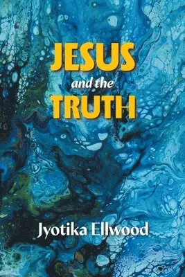Jyotika Ellwood - Jesus And The Truth, Häftad. Tillgänglighet: Lägg i varukorg