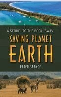Peter Spence - Saving Planet Earth, Inbunden