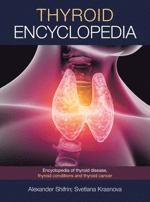 Alexander Shifrin, Svetlana Krasnova - Thyroid Encyclopedia, Inbunden. Tillgänglighet: Lägg i varukorg