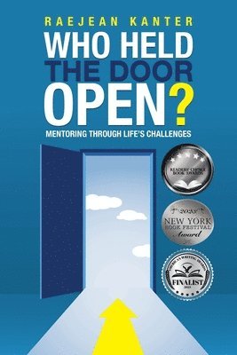 Raejean Kanter - Who Held the Door Open?: Mentoring Through Life's Challenges, Häftad