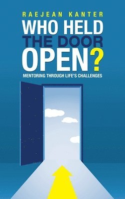 Raejean Kanter - Who Held the Door Open?, Inbunden