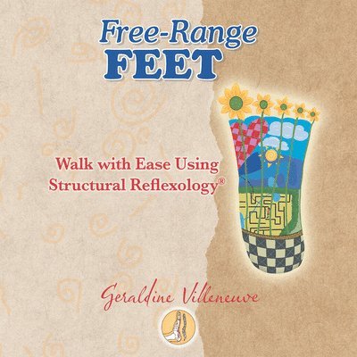 Geraldine Villeneuve - Free-Range Feet: Walk with Ease Using Structural Reflexology(R), Inbunden. Tillgänglighet: Lägg i varukorg