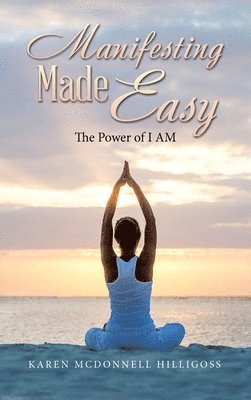 Karen McDonnell Hilligoss - Manifesting Made Easy, Inbunden