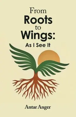Antar Anger - From Roots to Wings, Häftad. Tillgänglighet: Lägg i varukorg