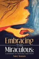 Nancy Shattuck - Embracing the Miraculous, Häftad