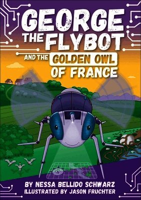 Nessa Bellido Schwarz - George the Flybot and the Golden Owl of France, Inbunden