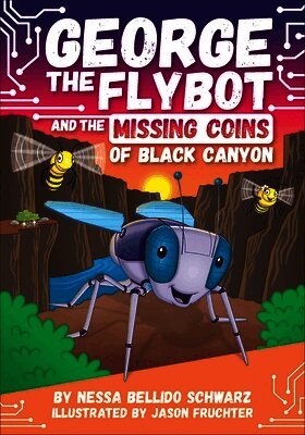 Nessa Bellido Schwarz - George the Flybot and the Missing Coins of Black Canyon, Inbunden