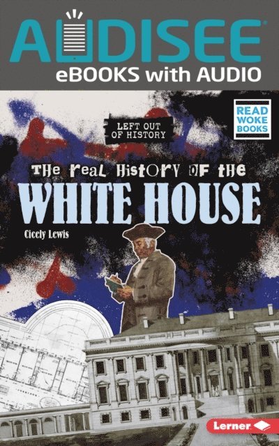 Cicely Lewis - Real History of the White House, E-bok