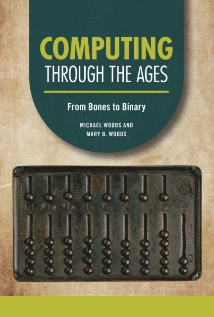 Mary B. Woods, Michael Woods - Computing through the Ages, E-bok