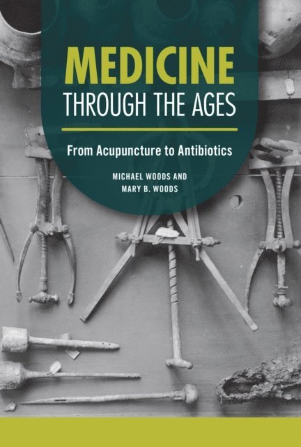 Mary B. Woods, Michael Woods - Medicine through the Ages, E-bok