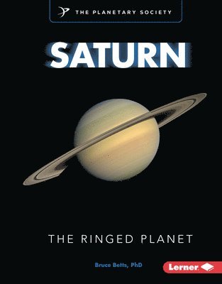 Bruce Betts - Saturn: The Ringed Planet, Inbunden