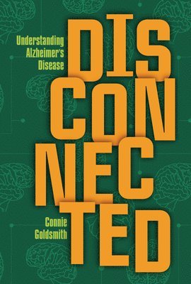 Connie Goldsmith - Disconnected: Understanding Alzheimer's Disease, Inbunden